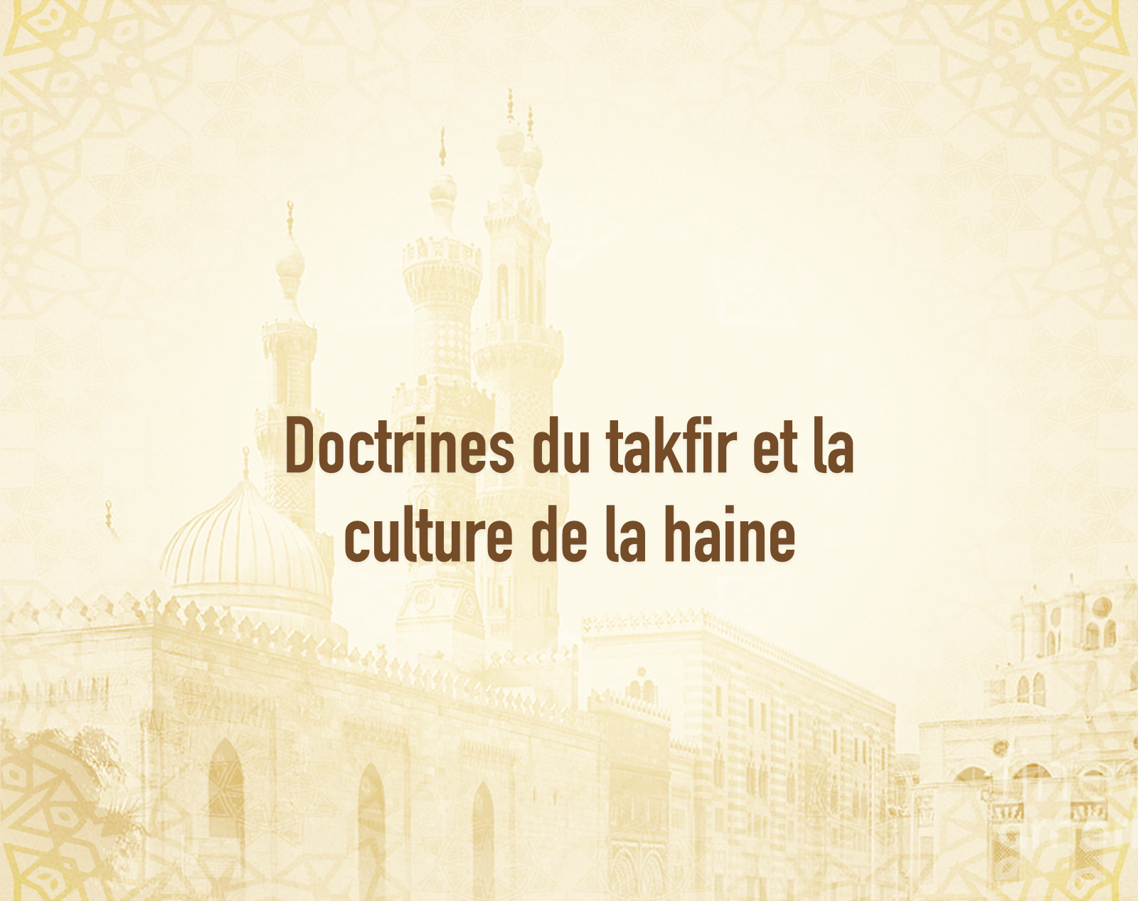 Doctrines du takfir et la culture de la haine_.png